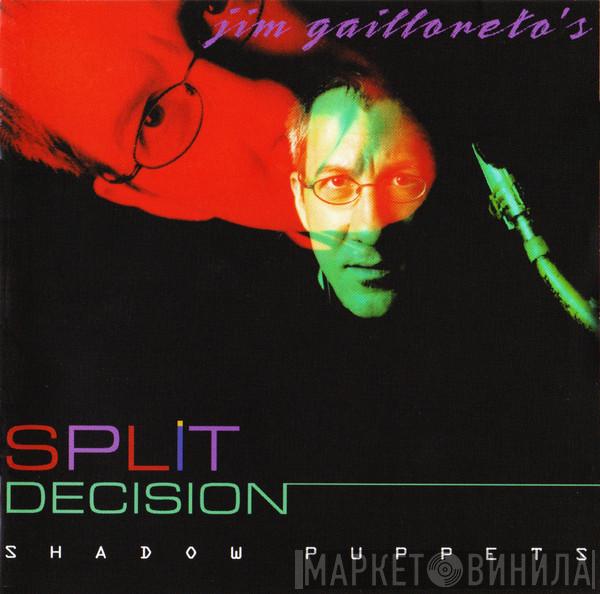 Jim Gailloreto's Split Decision - Shadow Puppets