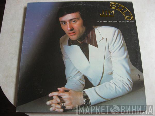 Jim Gold - I Can't Face Another Day Without You