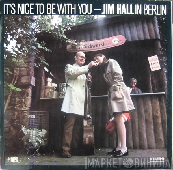 Jim Hall - It's Nice To Be With You (Jim Hall In Berlin)