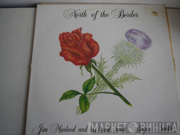 Jim MacLeod & His Band, Bryan Smith  - North Of The Border