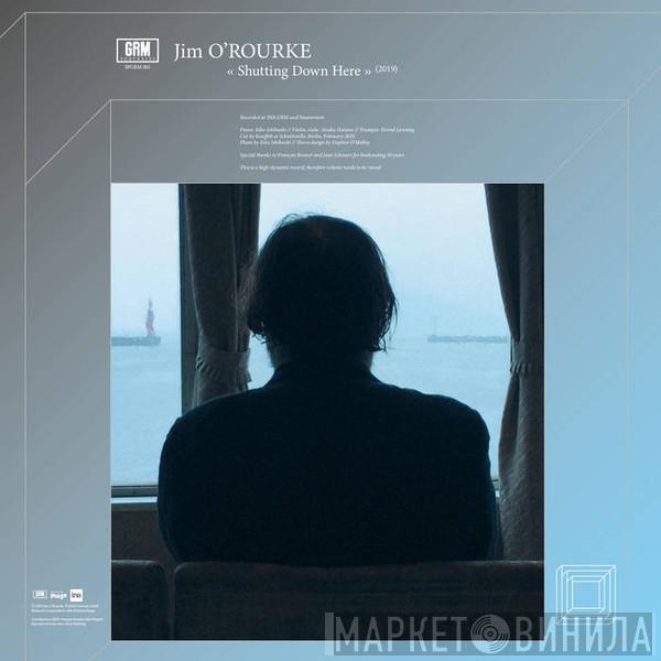  Jim O'Rourke  - Shutting Down Here