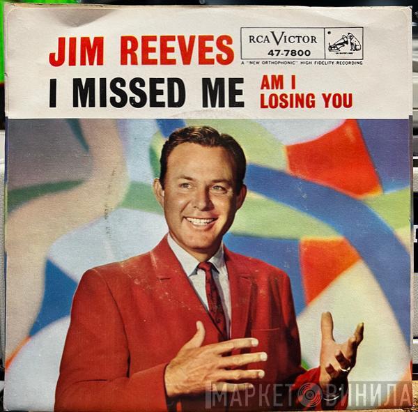  Jim Reeves  - Am I Losing You / I Missed Me