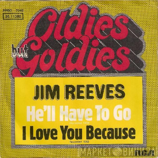  Jim Reeves  - He'll Have To Go / I Love You Because