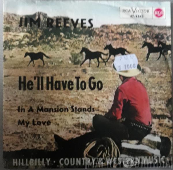  Jim Reeves  - He'll Have To Go / In A Mansion Stands My Love