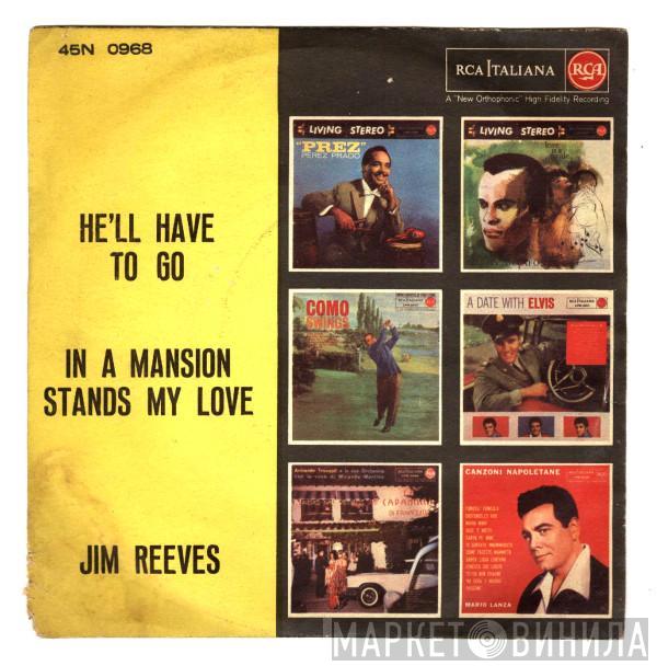  Jim Reeves  - He'll Have To Go / In A Mansion Stands My Love