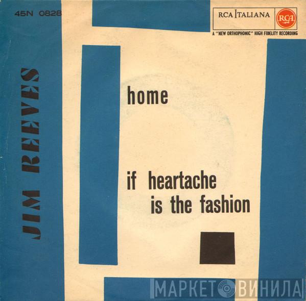  Jim Reeves  - Home / If Heartache Is The Fashion