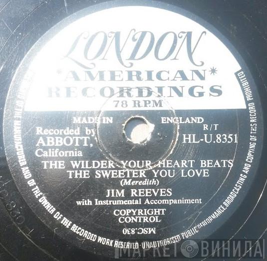  Jim Reeves  - The Wilder Your Heart Beats The Sweeter You Love / Where Does A Broken Heart Go