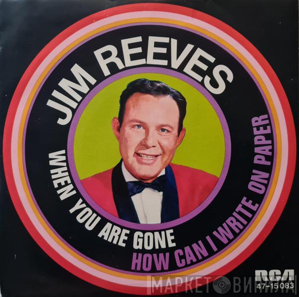  Jim Reeves  - When You Are Gone / How Can I Write On Paper