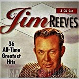 Jim Reeves - 36 All - Time Greatest Hits