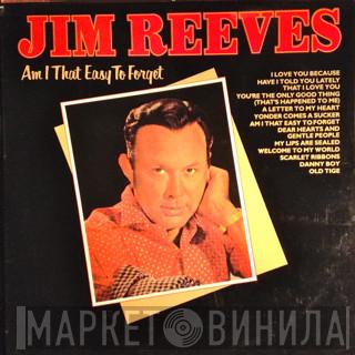  Jim Reeves  - Am I That Easy To Forget