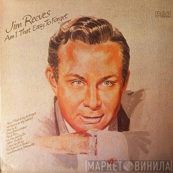  Jim Reeves  - Am I That Easy To Forget