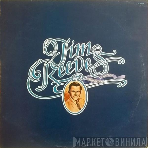 Jim Reeves - Don't Let Me Cross Over