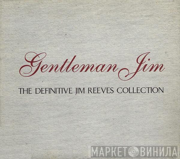 Jim Reeves - Gentleman Jim - The Definitive Jim Reeves Collection