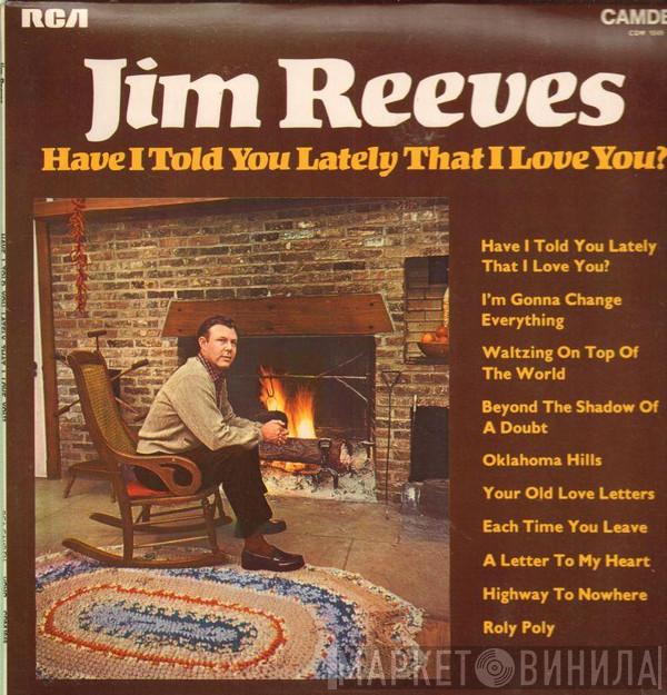  Jim Reeves  - Have I Told You Lately That I Love You?