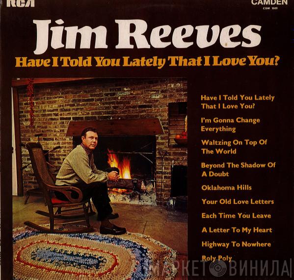  Jim Reeves  - Have I Told You Lately That I Love You?