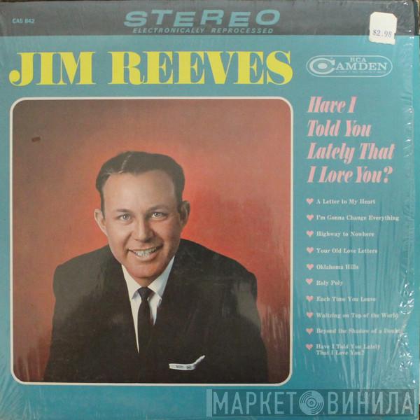  Jim Reeves  - Have I Told You Lately That I Love You?