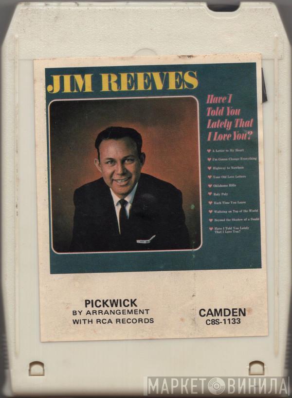  Jim Reeves  - Have I Told You Lately That I Love You?