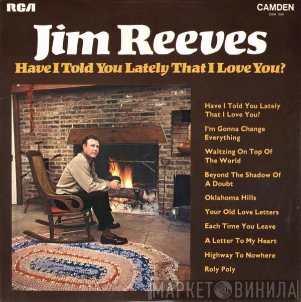 Jim Reeves - Have I Told You Lately That I Love You?