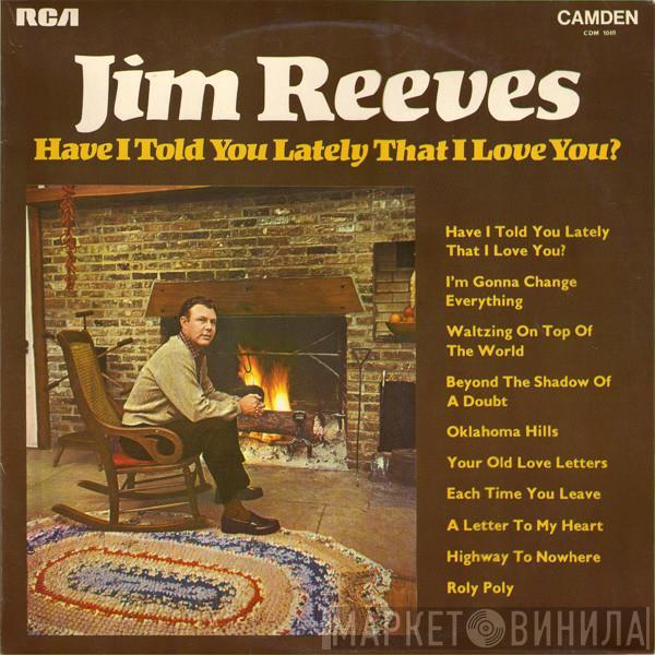 Jim Reeves - Have I Told You Lately That I Love You?