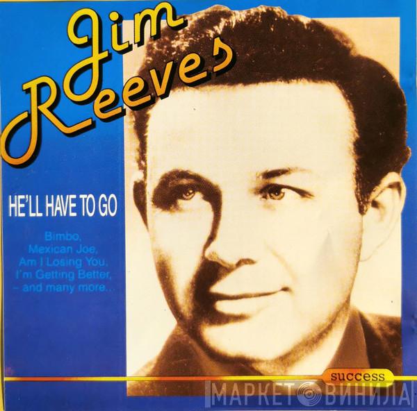  Jim Reeves  - He`ll Have To Go