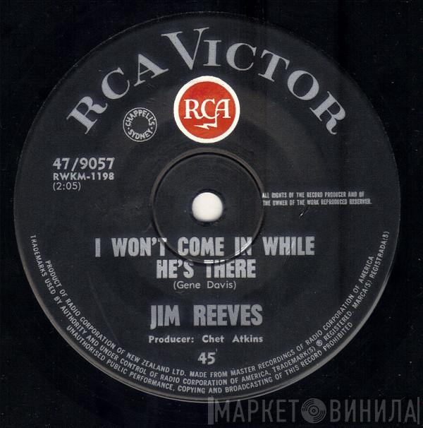  Jim Reeves  - I Won't Come In While He's There
