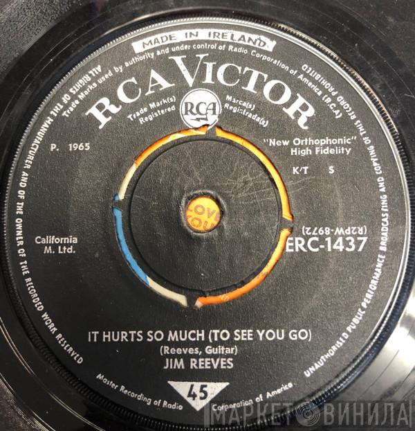  Jim Reeves  - It Hurts So Much (To See You Go)