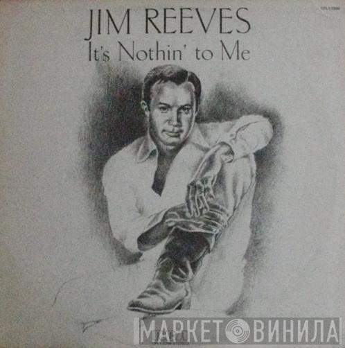  Jim Reeves  - It's Nothin' To Me