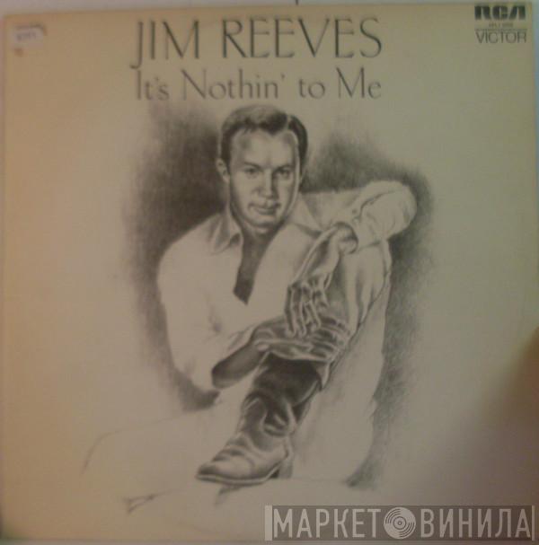  Jim Reeves  - It's Nothin' To Me
