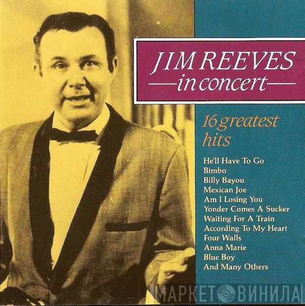 Jim Reeves - Jim Reeves In Concert 16 Greatest Hits