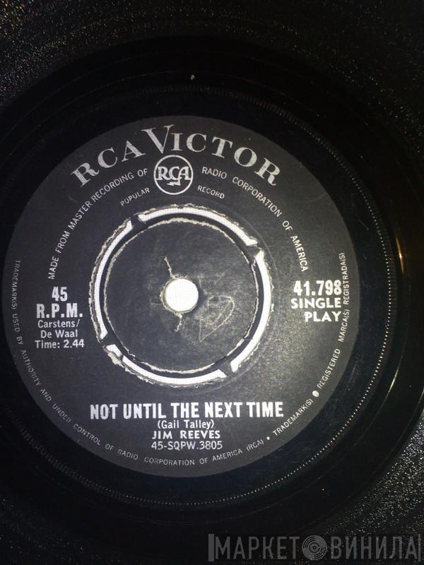  Jim Reeves  - Not Until The Next Time