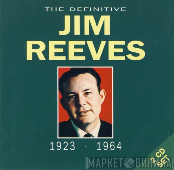 Jim Reeves - The Definitive Jim Reeves 1923-1964