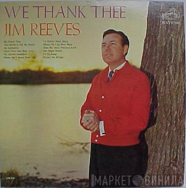  Jim Reeves  - We Thank Thee