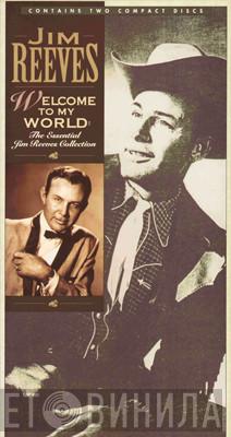  Jim Reeves  - Welcome To My World:  The Essential Jim Reeves Collection