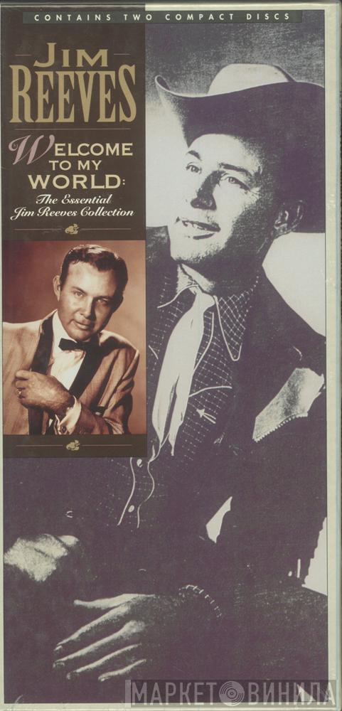  Jim Reeves  - Welcome To My World:  The Essential Jim Reeves Collection