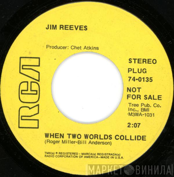 Jim Reeves - When Two Worlds Collide / Could I Be Falling In Love