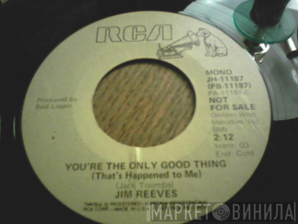  Jim Reeves  - You're The Only Good Thing (That's Happened To Me)