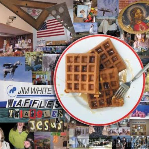 Jim White - Waffles, Triangles & Jesus
