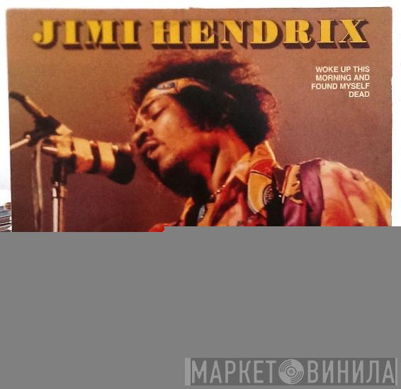  Jimi Hendrix  - Woke Up This Morning And Found Myself Dead