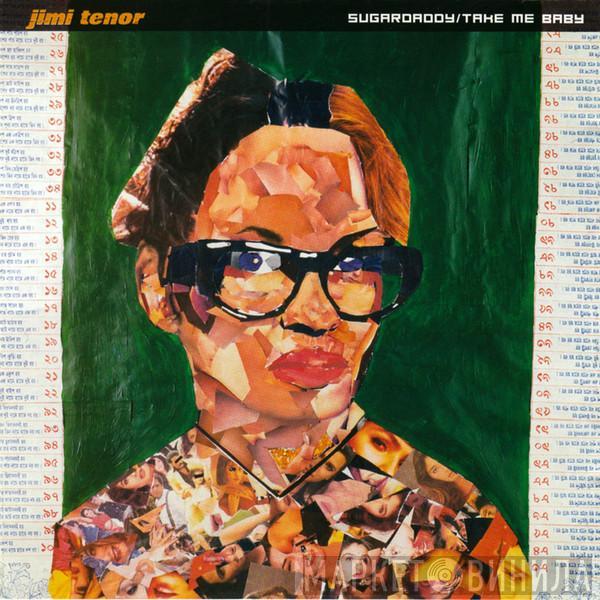  Jimi Tenor  - Sugardaddy / Take Me Baby (Remixes)