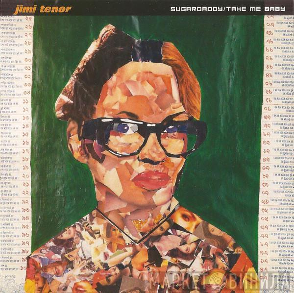  Jimi Tenor  - Sugardaddy / Take Me Baby