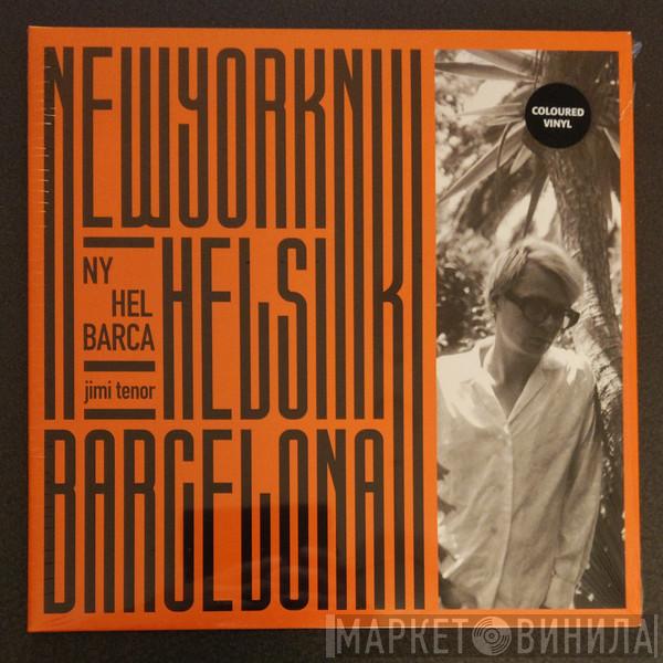 Jimi Tenor - NY / HEL / BARCA