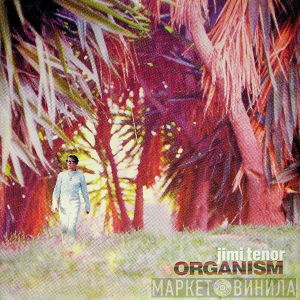 Jimi Tenor - Organism