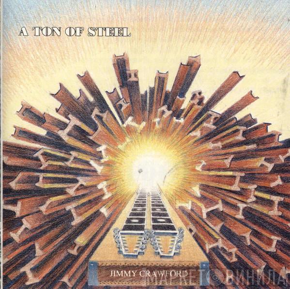 Jimmie Crawford - A Ton Of Steel
