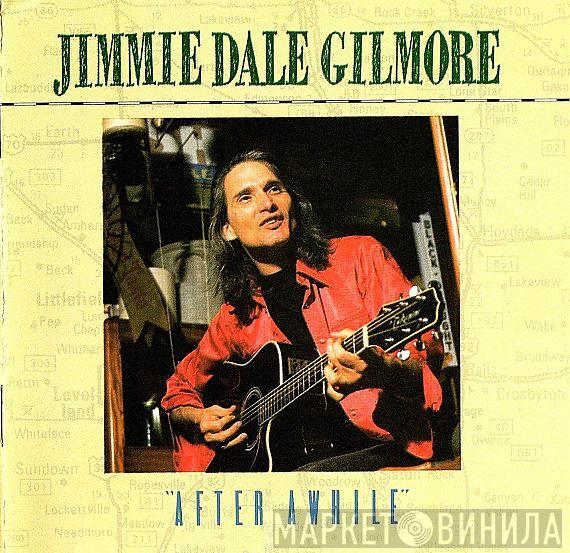 Jimmie Dale Gilmore - "After Awhile"