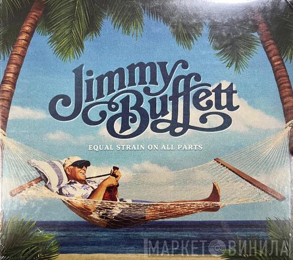 Jimmy Buffett - Equal Strain On All Parts