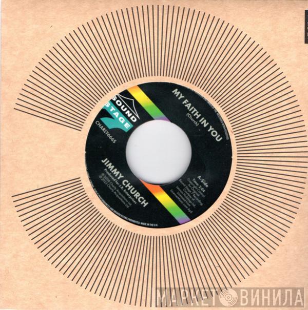 Jimmy Church - My Faith in You / I Ain't Lyin'