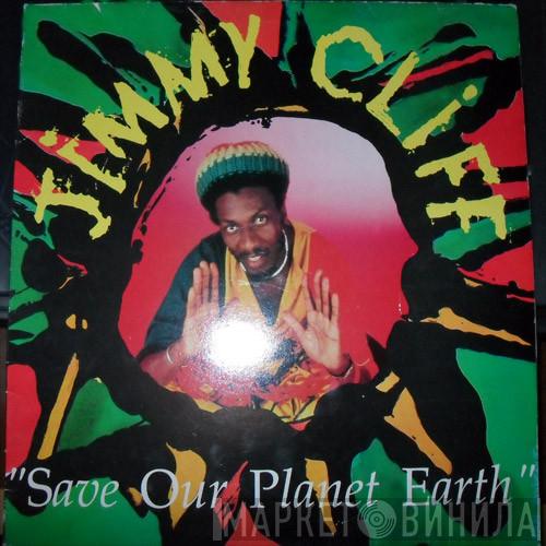 Jimmy Cliff - Save Our Planet Earth