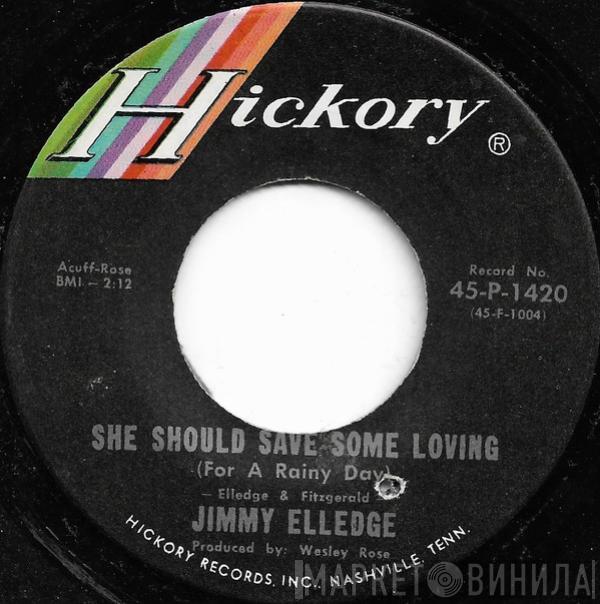 Jimmy Elledge - She Should Save Some Loving (For A Rainy Day)