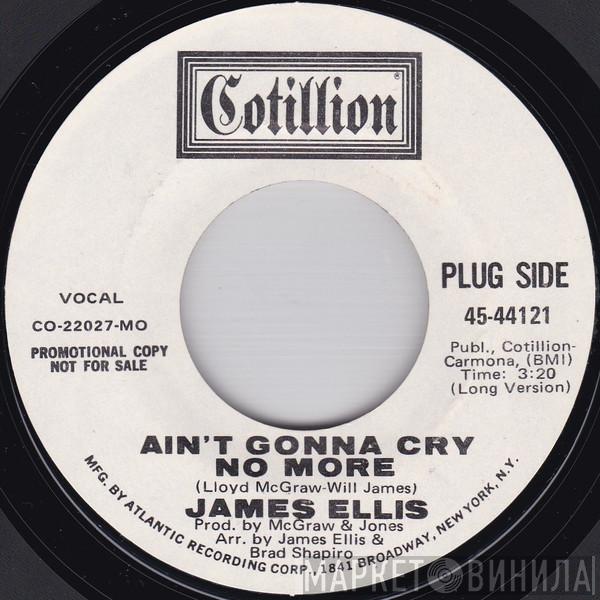 Jimmy Ellis  - Ain't Gonna Cry No More