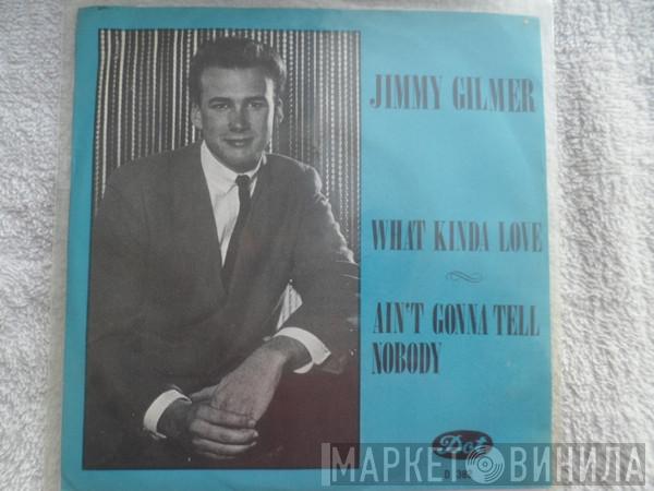  Jimmy Gilmer  - What Kinda Love ? / Wishing